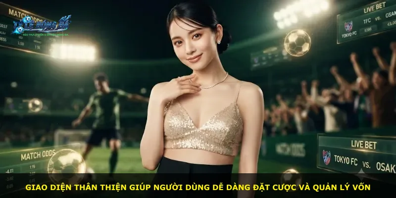 Giao diện thân thiện giúp người dùng dễ dàng đặt cược và quản lý vốn