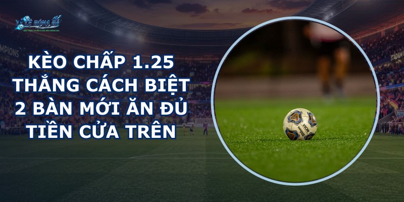 Kèo Chấp 1.25