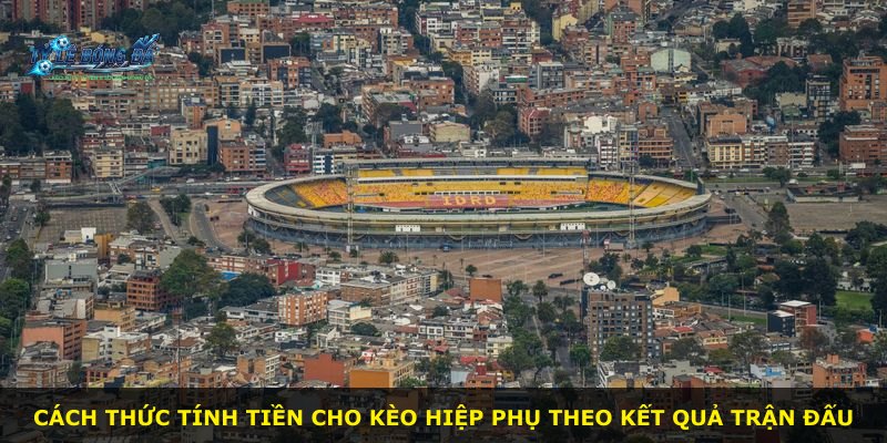 Cách thức tính tiền cho kèo hiệp phụ theo kết quả trận đấu
