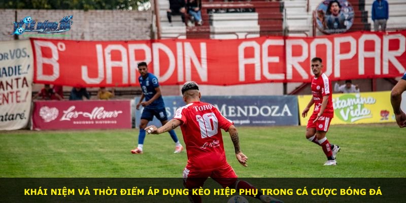 Khái niệm và thời điểm áp dụng kèo hiệp phụ trong cá cược bóng đá