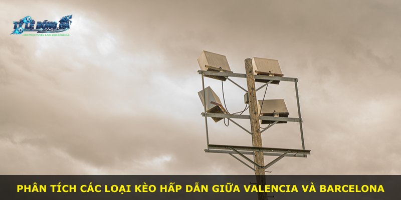 Phân tích các loại kèo hấp dẫn giữa Valencia và Barcelona