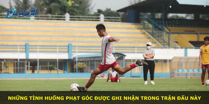 Những tình huống phạt góc được ghi nhận trong trận đấu này