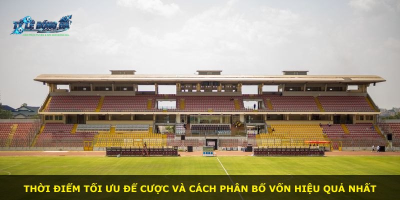 Thời điểm tối ưu để cược và cách phân bổ vốn hiệu quả nhất