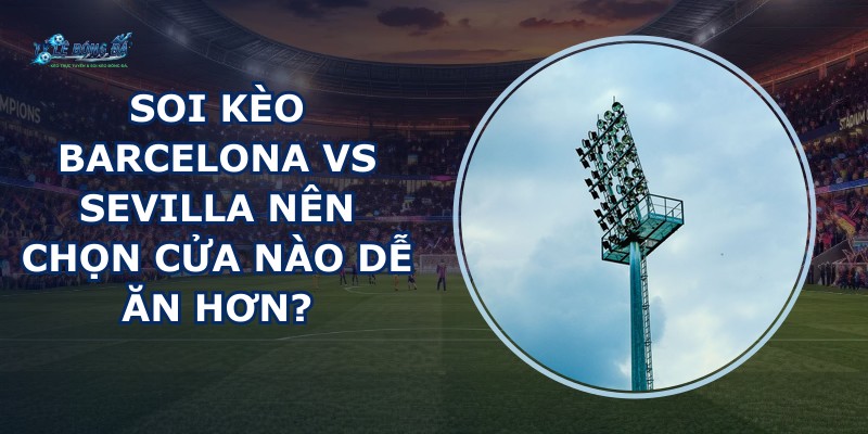 soi kèo Barcelona vs Sevilla