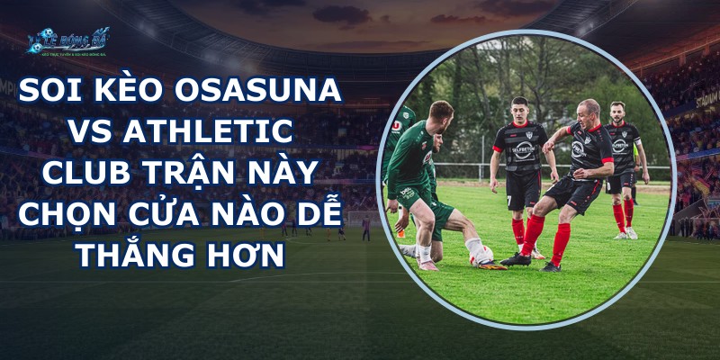 soi kèo Osasuna vs Athletic Club