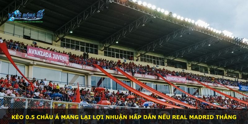 Kèo 0.5 châu Á mang lại lợi nhuận hấp dẫn nếu Real Madrid thắng