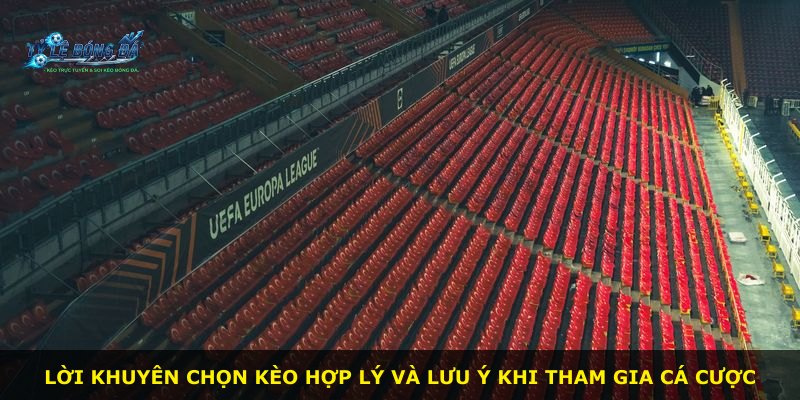 Lời khuyên chọn kèo hợp lý và lưu ý khi tham gia cá cược