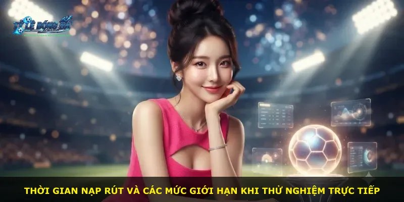 Thời gian nạp rút và các mức giới hạn khi thử nghiệm trực tiếp