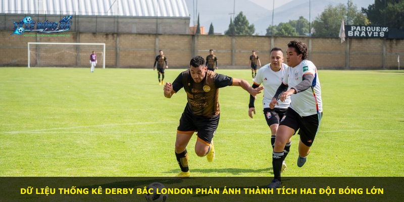 Dữ liệu thống kê derby Bắc London phản ánh thành tích hai đội bóng lớn