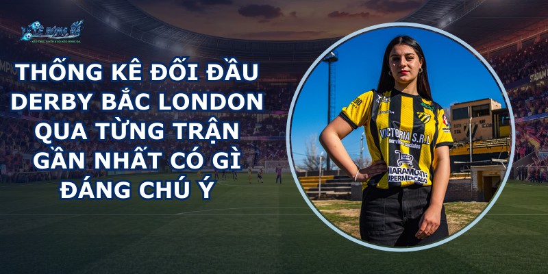 thống kê đối đầu derby Bắc London
