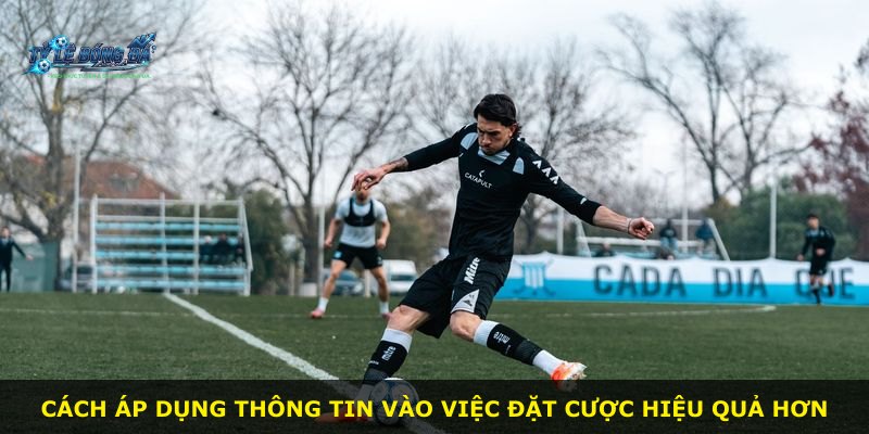 Cách áp dụng thông tin vào việc đặt cược hiệu quả hơn
