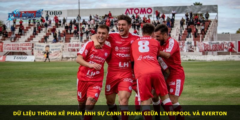 Dữ liệu thống kê phản ánh sự cạnh tranh giữa Liverpool và Everton