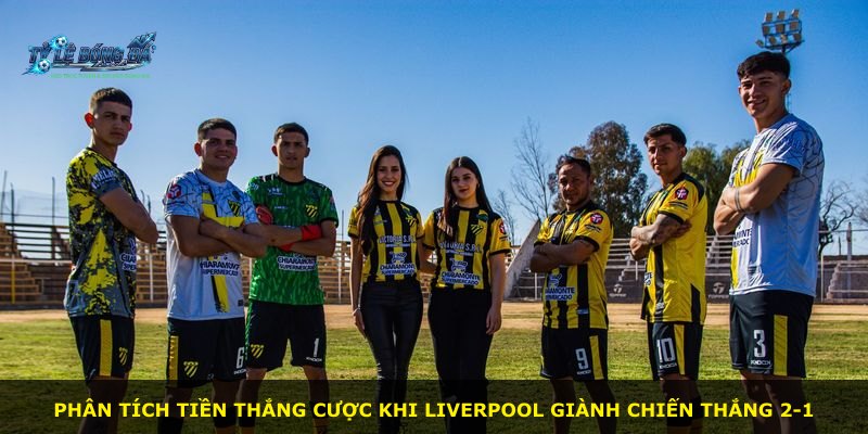 Phân tích tiền thắng cược khi Liverpool giành chiến thắng 2-1